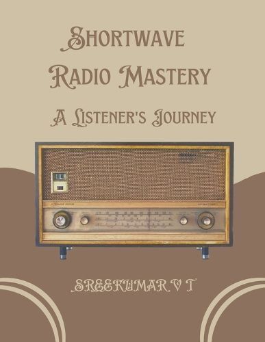 Shortwave Radio Mastery By V T Sreekumar 9798223144533 (Paperback)
