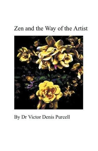Zen and the Way of the Artist By Dr Víctor Denis Purcell (Paperback)