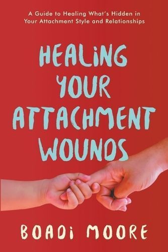Healing Your Attachment Wounds By Moore 9798223179764 (Paperback)