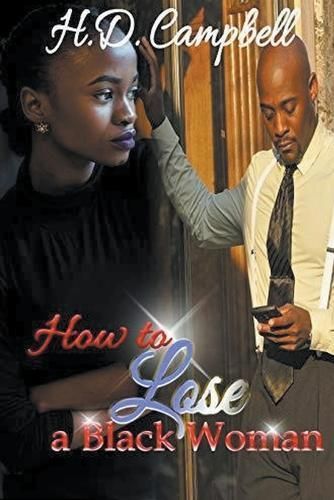How To Lose A Black Woman By H D Campbell 9798223195214 (Paperback)