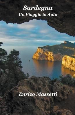 Sardegna Un Viaggio in Auto By Enrico Massetti 9798223197638