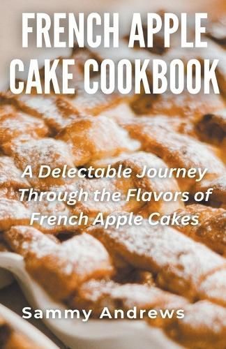 French Apple Cake Cookbook By Andrews 9798223207702 (Paperback)