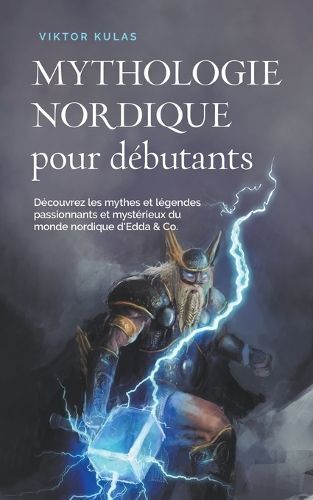 Mythologie Nordique Pour Débutants Découvrez Les Mythes Et Légendes Passionnants Et Mystérieux Du Monde Nordique d'Edda & Co.