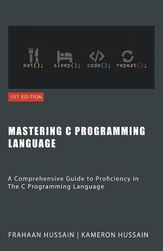 Mastering C By Kameron Hussain, Frahaan Hussain 9798223283157