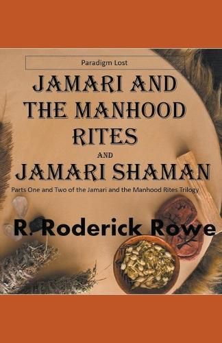 Jamari and the Manhood Rites Parts 1 and 2 By R Roderick Rowe