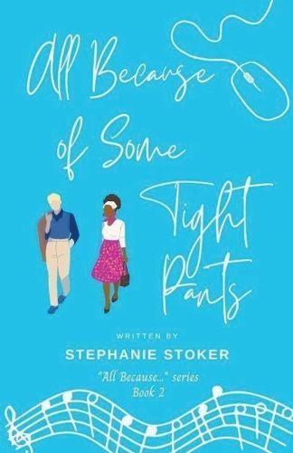 All Because of Some Tight Pants By Stephanie Stoker 9798223359685