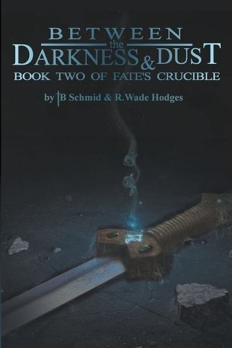 Between the Darkness & Dust By R Wade Hodges, Tb Schmid 9798223366706
