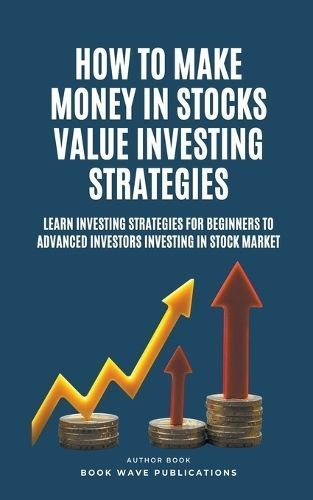 How To Make Money In Stocks Value Investing Strategies 9798223392743
