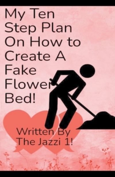 My Ten Step Plan on How To Create A Fake Flower Bed! By The Jazzi 1!