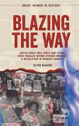 Blazing the Way By Elise Baker 9798223423287 (Paperback)