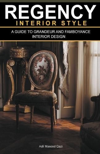 Regency Interior Style By Adil Masood Qazi 9798223433859 (Paperback)
