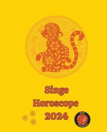 Singe Horoscope 2024 By Alina a Rubi, Angeline A Rubi 9798223434191