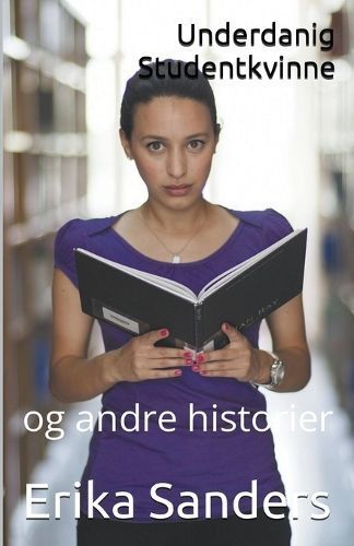 Underdanig Studentkvinne Og Andre Historier By Erika Sanders