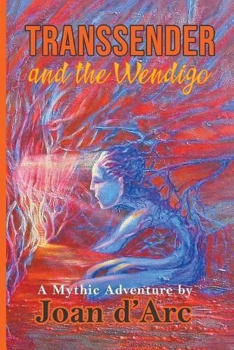 Transsender and the Wendigo By Joan D'Arc 9798223468936 (Paperback)