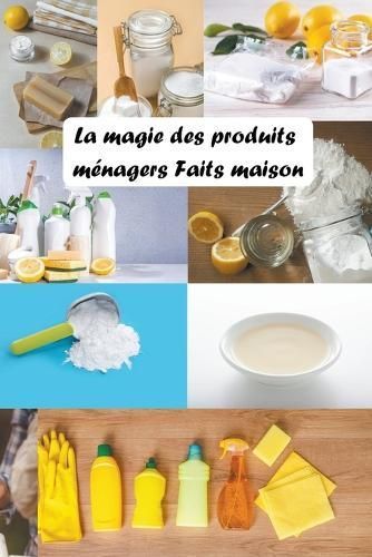 La Magie Des Produits Ménagers Faits Maison By Saura 9798223470571