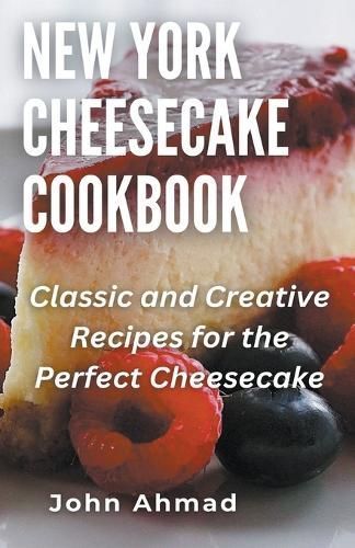 New York Cheesecake Cookbook By John Ahmad 9798223493860 (Paperback)