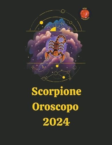 Scorpione Oroscopo 2024 By Angeline Rubi and Alina a Rubi (Paperback)