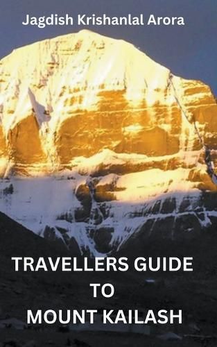 Travellers Guide to Mount Kailash By Jagdish Krishanlal Arora