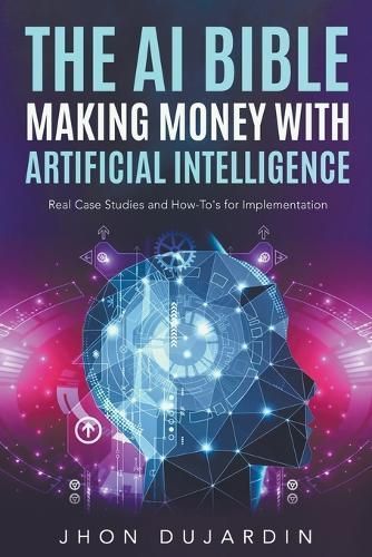 AI Bible, Making Money with Artificial Intelligence By Dujardin