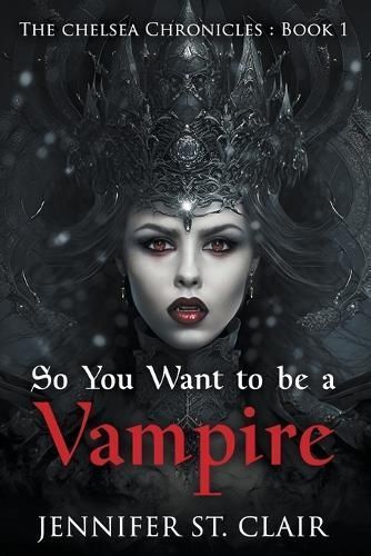 So You Want to Be a Vampire By Jennifer St Clair 9798223560128