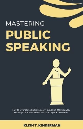 Mastering Public Speaking By Klish T Kinderman 9798223565277