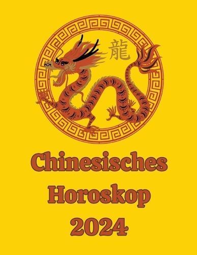 Chinesisches Horoskop 2024 By Alina a Rubi, Angeline Rubi (Paperback)