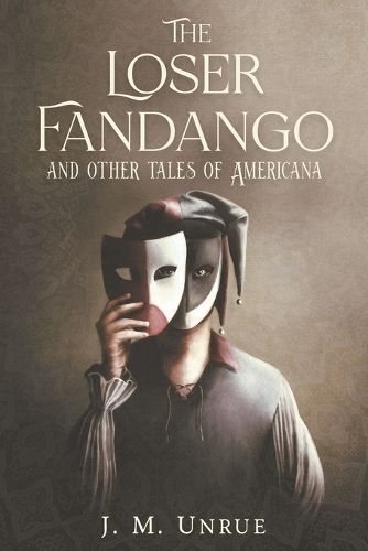 The Loser Fandango and Other Tales of Americana By J M Unrue