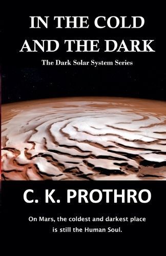 In the Cold and the Dark By Ck Prothro 9798223646181 (Paperback)