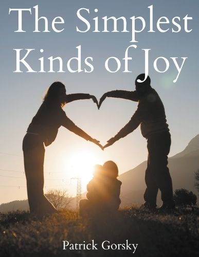 The Simplest Kinds of Joy By Patrick Gorsky 9798223662990 (Paperback)