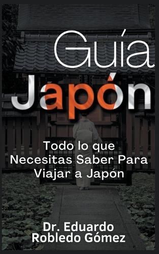 Gu?a Jap?n Todo lo que Necesitas Saber Para Viajar a Jap?n By G?mez
