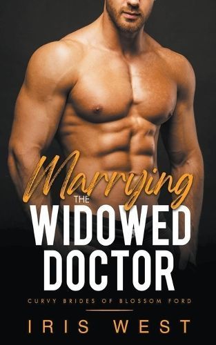 Marrying The Widowed Doctor By Iris West 9798223704232 (Paperback)