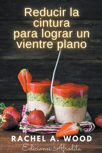 Reducir La Cintura Para Lograr Un Vientre Plano By Rachel A Wood