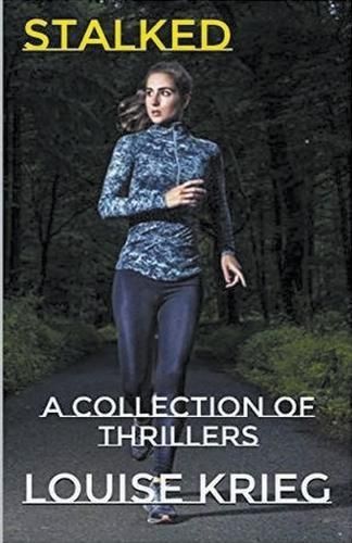 Stalked A Collection of Thrillers By Krieg 9798223776598 (Paperback)