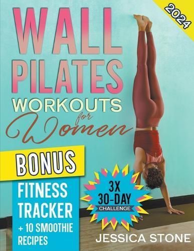 Wall Pilates Workouts for Woman By Jessica Stone 9798223833314