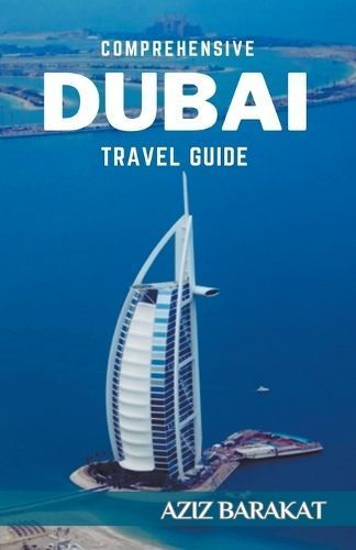Comprehensive Dubai Travel Guide By Aziz Barakat 9798223860709