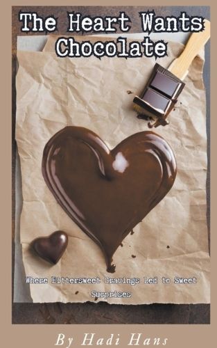 The Heart Wants Chocolate By Hadi Hans 9798223915706 (Paperback)