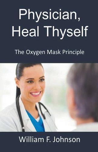 Physician, Heal Thyself; The Oxygen Mask Principle 9798223931539