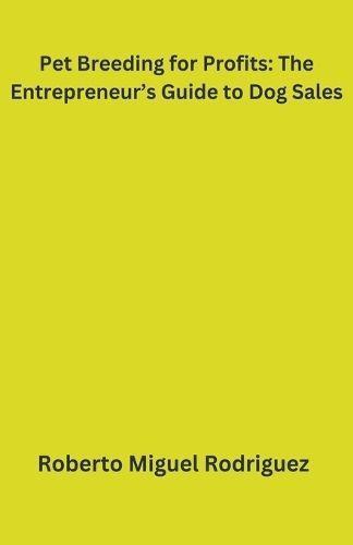 Pet Breeding for Profits By Roberto Miguel Rodriguez 9798223935858