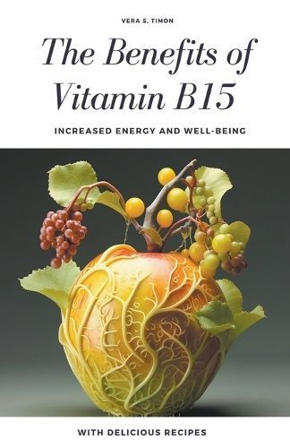 The Benefits of Vitamin B15 By Vera S Timon 9798223937982 (Paperback)