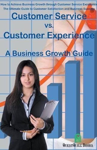 Customer Service Vs. Customer Experience - A Business Growth Guide