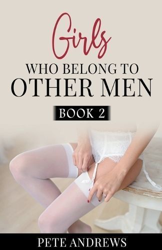 Girls Who Belong To Other Men Book 2 By Pete Andrews 9798223988236