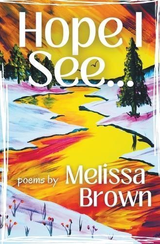 Hope I See... By Melissa Brown 9798223991229 (Paperback)