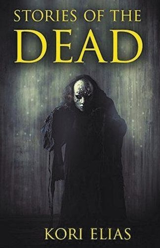 Stories of the Dead By Kori Elias 9798224070947 (Paperback)