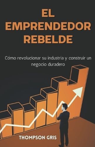 El Emprendedor Rebelde By Thompson Gris 9798224099634 (Paperback)