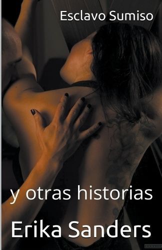 Esclavo Sumiso Y Otras Historias By Erika Sanders 9798224184927
