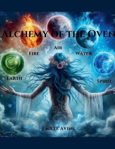 Alchemy of the Oven By Emilee Avink 9798224247172 (Paperback)