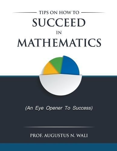 Tips on How to Succeed in Mathematics By Augustus Wali 9798224264186