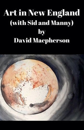 Art in New England (With Sid and Manny) By David MacPherson