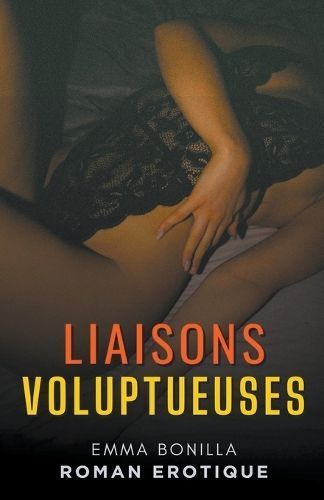Liaisons Voluptueuses By Emma Bonilla 9798224299805 (Paperback)