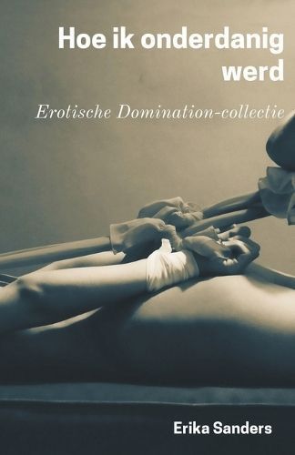 Hoe Ik Onderdanig Werd By Erika Sanders 9798224308552 (Paperback)